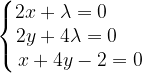 \dpi{120} \left\{\begin{matrix} 2x+\lambda =0\; \; \; \; \; \; \; \\ 2y+4\lambda =0\; \;\; \; \; \\ x+4y-2=0 \end{matrix}\right.